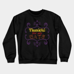 Thankful for my Cats Cat Lover Pet Lovers Pets Owner Family Crewneck Sweatshirt